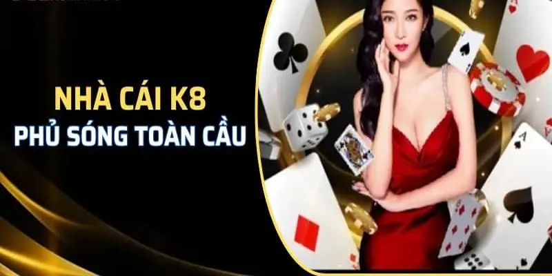 Giới thiệu K8 đẳng cấp hàng đầu